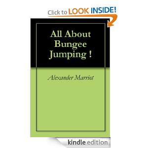 All About Bungee Jumping  Alexander Marriot  Kindle 