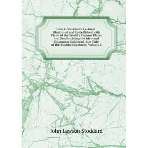   Stoddard Lectures, Volume 2 John Lawson Stoddard  Books