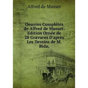  Oeuvres ComplÃ¨tes de Alfred de Musset Edition OrnÃ©e de 