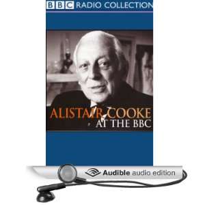   Alistair Cooke at the BBC (Audible Audio Edition) Alistair Cooke