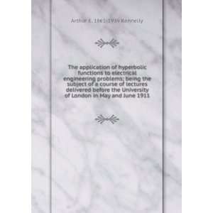   of London in May and June 1911 Arthur E. 1861 1939 Kennelly Books