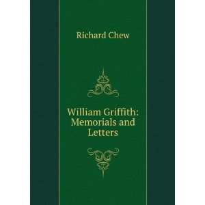 William Griffith Memorials and Letters Richard Chew 