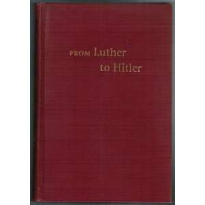  From Luther to Hitler William Montgomery McGovern Books