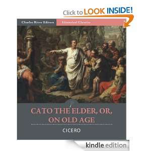 Cato the Elder, or, On Old Age Cicero, Charles River Editors, W.A 