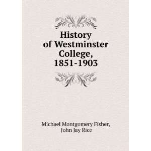   College, 1851 1903 John Jay Rice Michael Montgomery Fisher Books