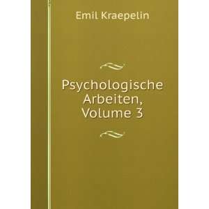  Psychologische Arbeiten, Volume 3 Emil Kraepelin Books