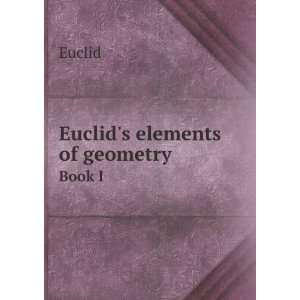  Euclids elements of geometry. Book I Euclid Books
