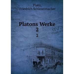  Platons Werke. 2 Friedrich Schleiermacher Plato Books