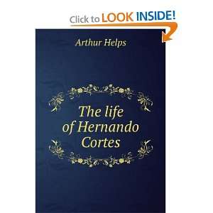  The life of Hernando Cortes Arthur Helps Books