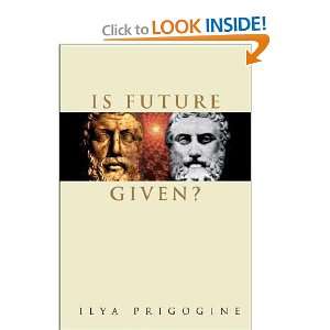    Is Future Given? **ISBN 9789812385086** Ilya Prigogine Books