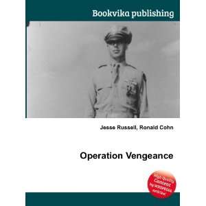  Operation Vengeance Ronald Cohn Jesse Russell Books