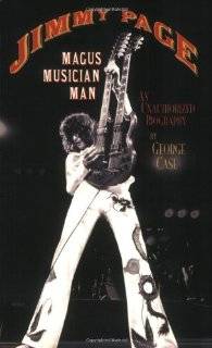 Jimmy Page Magus, Musician, Man An Unauthorized Biography by George 
