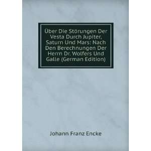  Dr. Wolfers Und Galle (German Edition) Johann Franz Encke Books