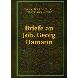    Briefe an Joh. Georg Hamann; Herder Johann Gottfried Books