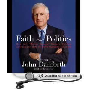   and Politics (Audible Audio Edition) Senator John Danforth Books