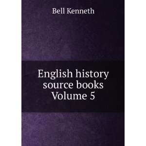  English history source books Volume 5 Bell Kenneth Books