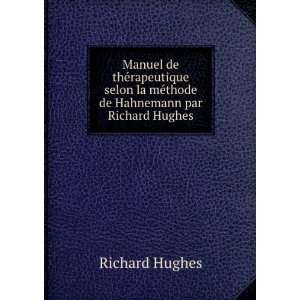   la mÃ©thode de Hahnemann par Richard Hughes. Richard Hughes Books