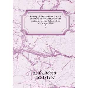   Robert Keithwith biographical sketch, notes, and index, by the