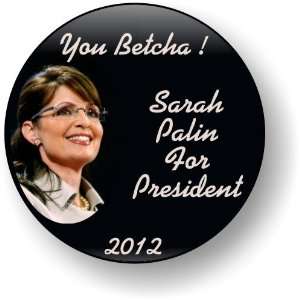 Sarah Palin 2012 You Betcha Button