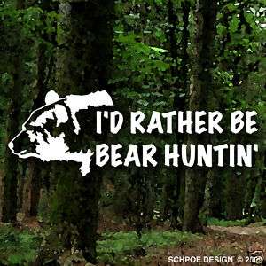 RATHER BE BEAR HUNTING big game sticker hunt decal  