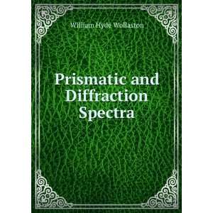  Prismatic and Diffraction Spectra William Hyde Wollaston Books
