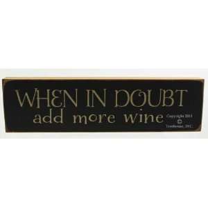  WHEN IN DOUBT add more wine sign Patio, Lawn & Garden