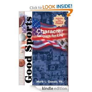 Good Sports Character Lessons for Life P.E. Mark L. Gensic  