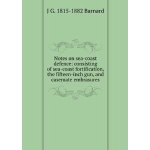    inch gun, and casemate embrasures J G. 1815 1882 Barnard Books