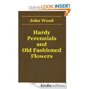 Hardy Perennials and Old Fashioned Flowers John Wood  