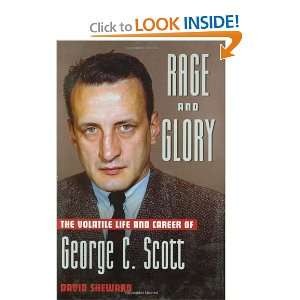  Rage and Glory The Volatile Life and Career of George C 