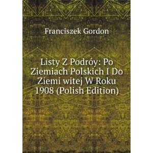   Do Ziemi witej W Roku 1908 (Polish Edition) Franciszek Gordon Books